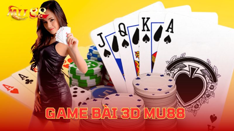 Đôi nét về sảnh game bài 3D Mu88