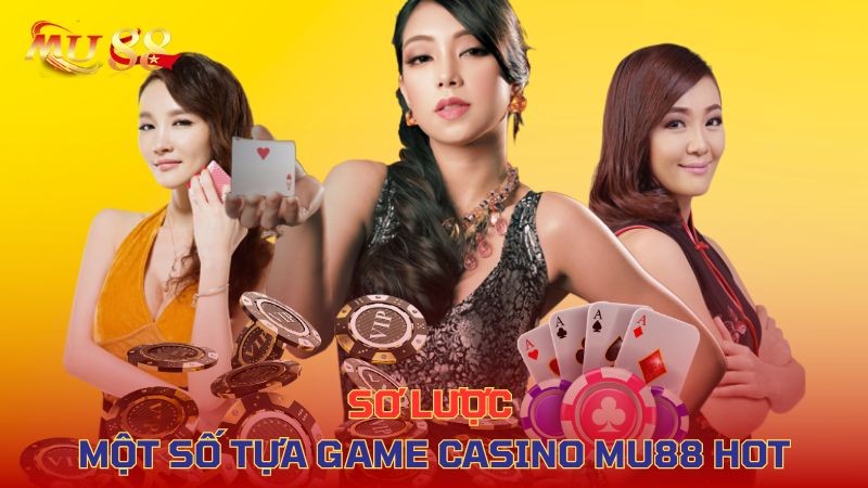 Sơ lược một số tựa game casino hot